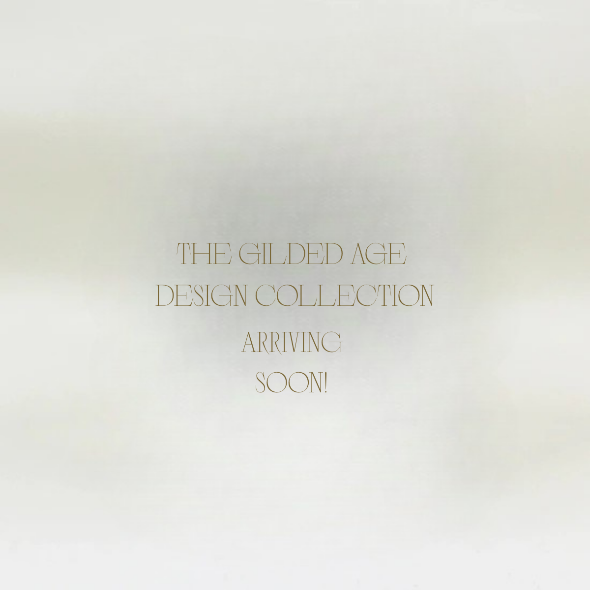 The Gilded Age - Arriving Soon!